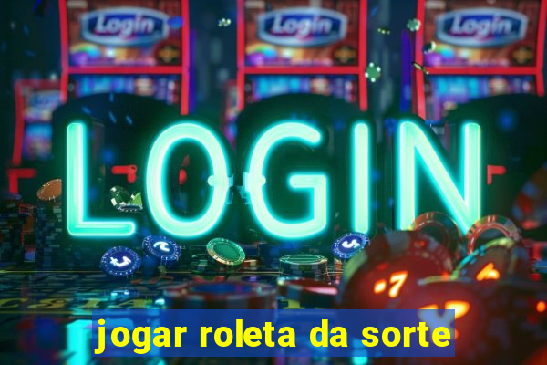 jogar roleta da sorte