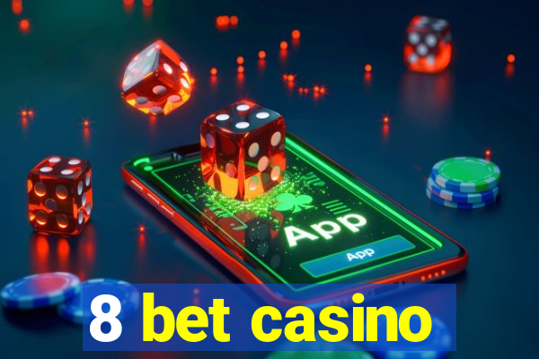 8 bet casino