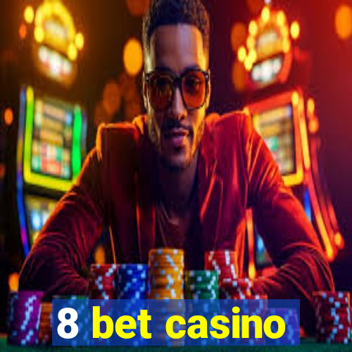 8 bet casino