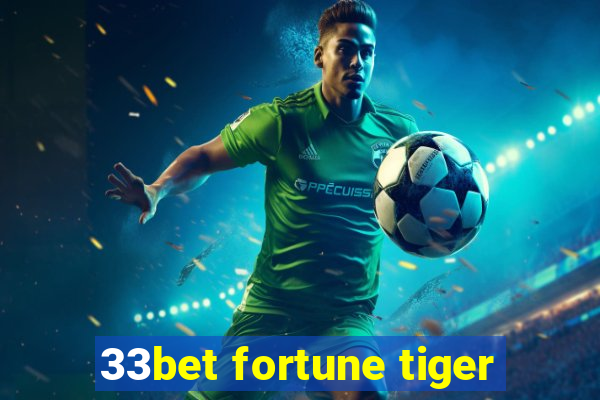 33bet fortune tiger