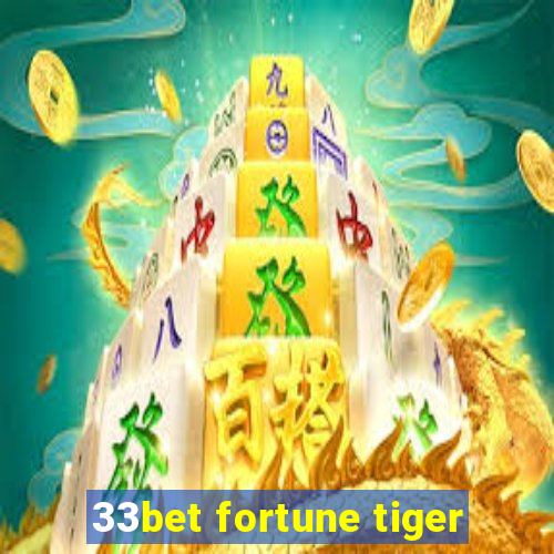 33bet fortune tiger