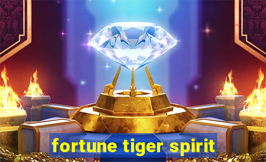 fortune tiger spirit