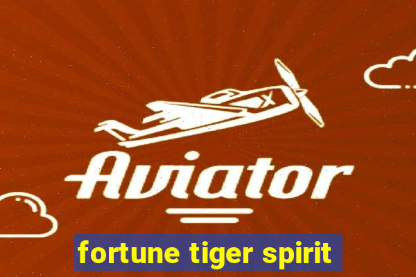 fortune tiger spirit