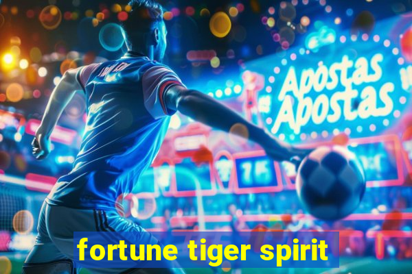 fortune tiger spirit