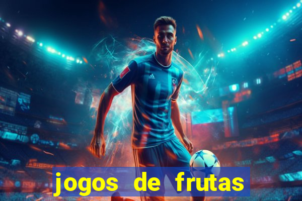 jogos de frutas para ganhar dinheiro