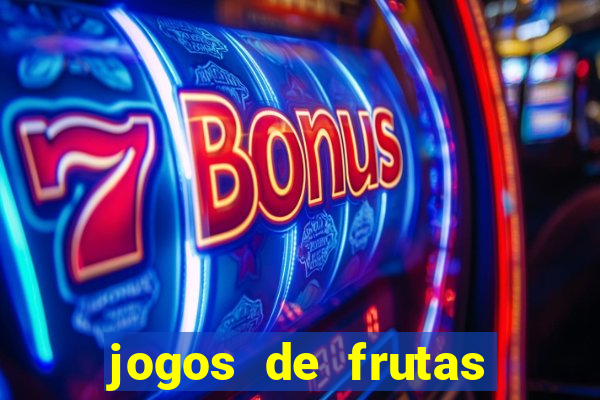 jogos de frutas para ganhar dinheiro