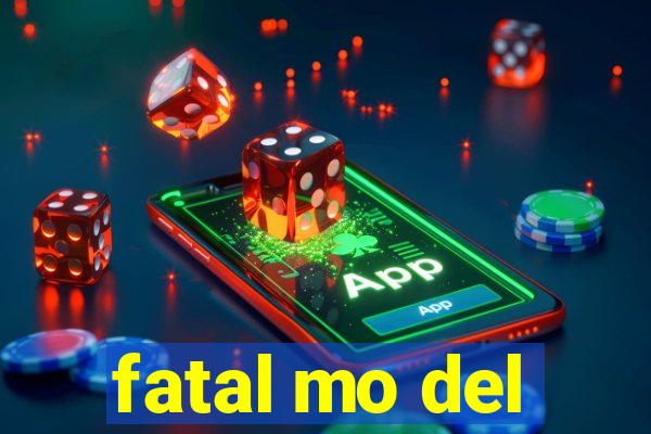 fatal mo del