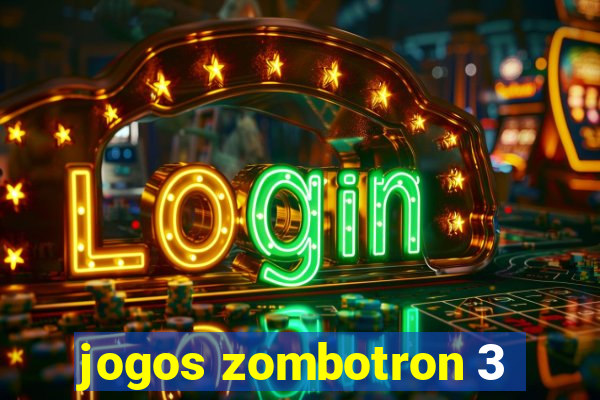 jogos zombotron 3