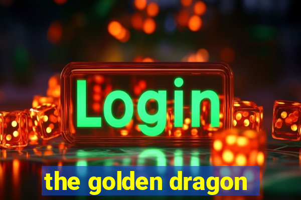 the golden dragon