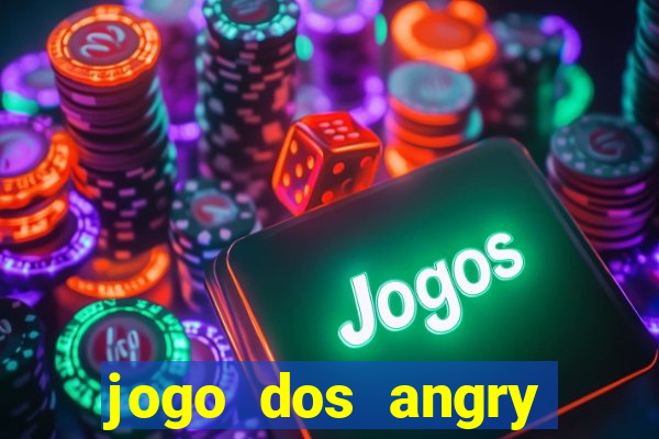 jogo dos angry birds rio