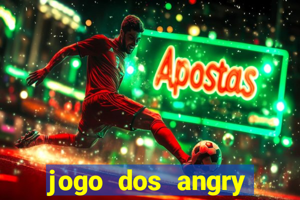 jogo dos angry birds rio