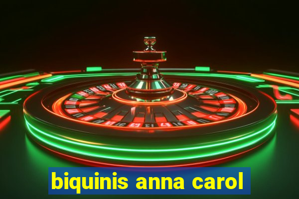 biquinis anna carol