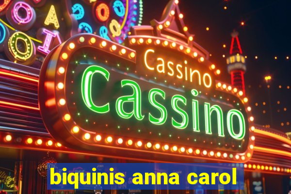 biquinis anna carol