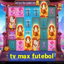 tv max futebol