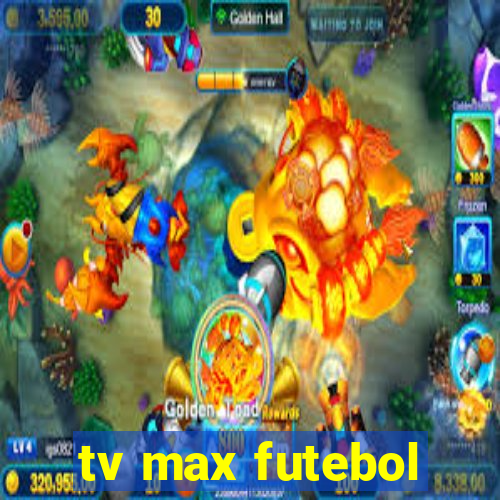 tv max futebol