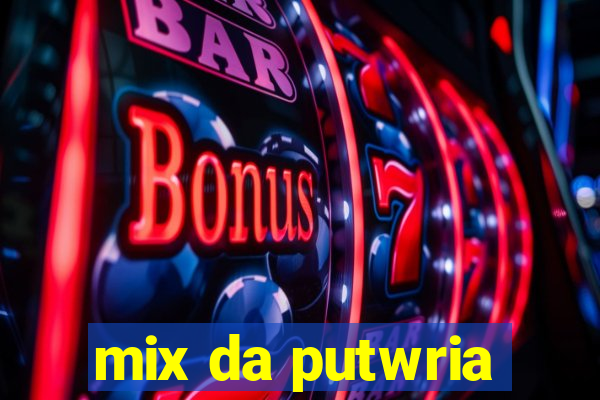 mix da putwria