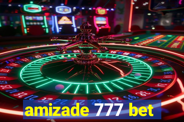 amizade 777 bet