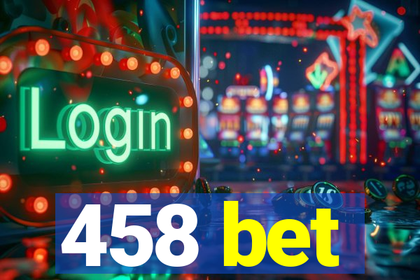 458 bet