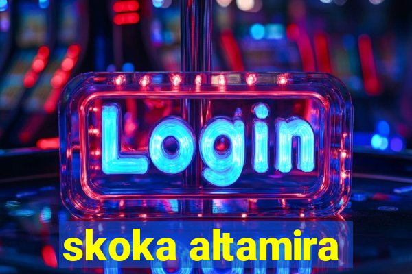 skoka altamira