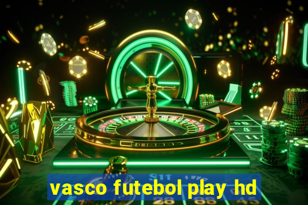 vasco futebol play hd