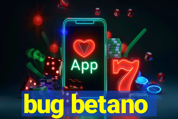 bug betano