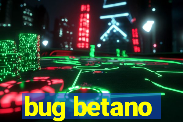 bug betano