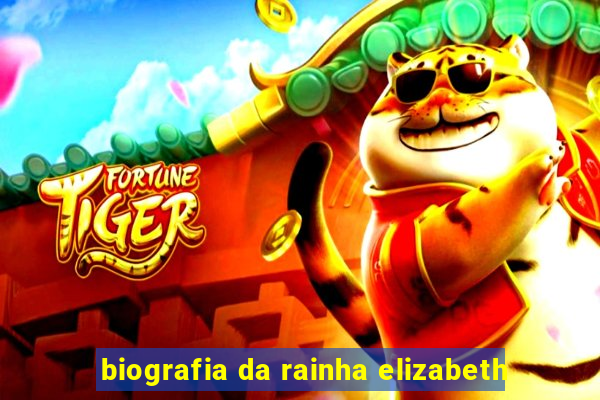 biografia da rainha elizabeth