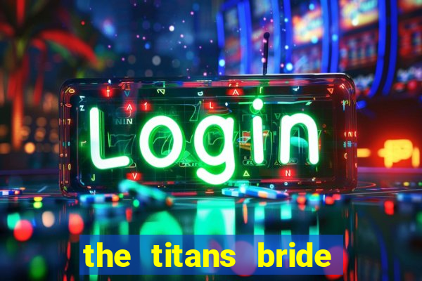 the titans bride cap 1