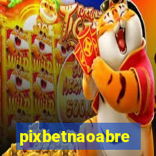 pixbetnaoabre