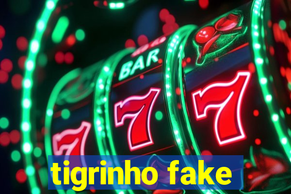 tigrinho fake