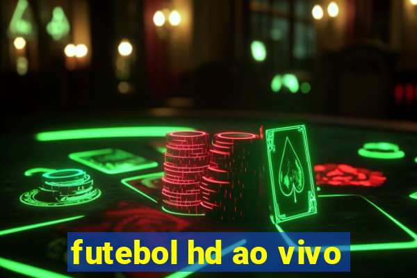 futebol hd ao vivo