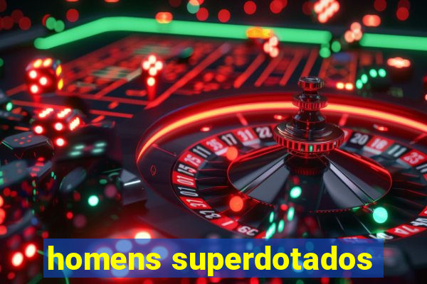 homens superdotados