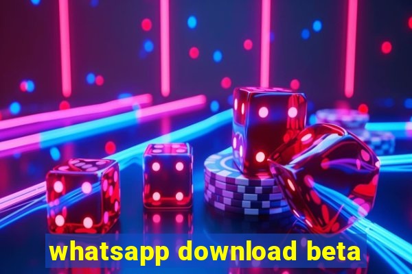 whatsapp download beta