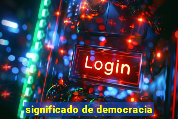 significado de democracia