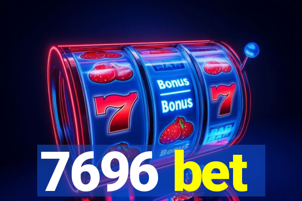 7696 bet