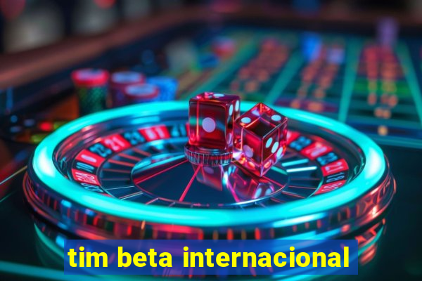 tim beta internacional