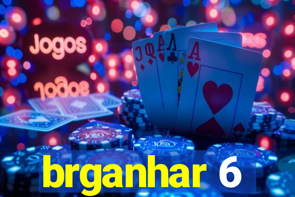 brganhar 6