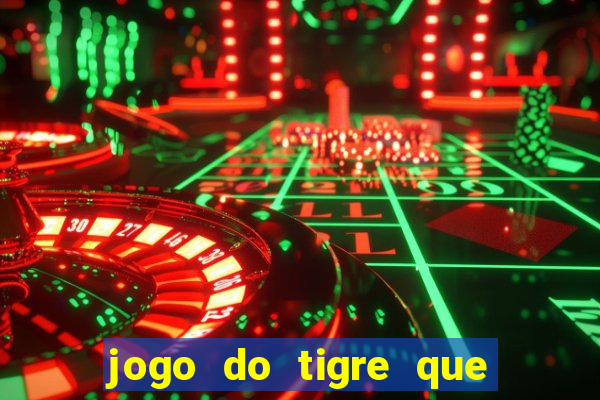 jogo do tigre que paga dinheiro de verdade