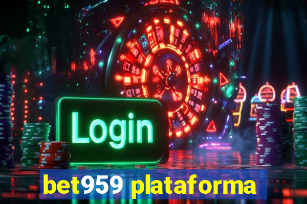 bet959 plataforma