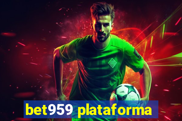 bet959 plataforma