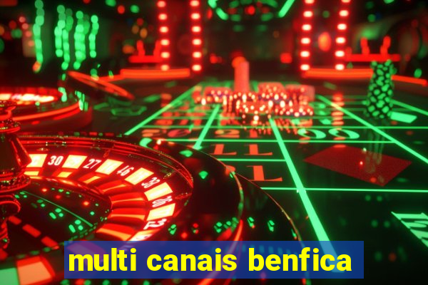 multi canais benfica