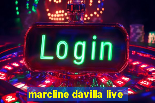 marcline davilla live