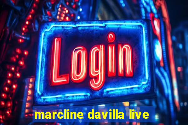 marcline davilla live