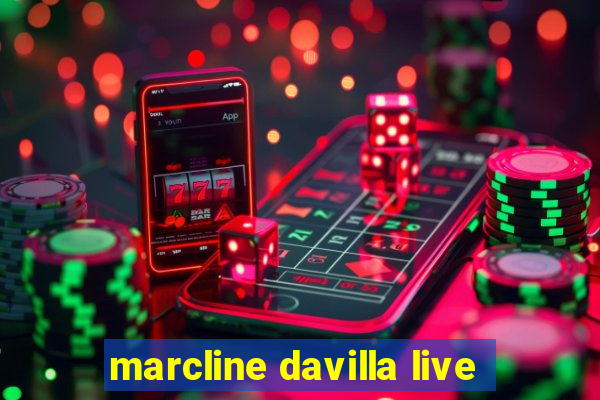 marcline davilla live