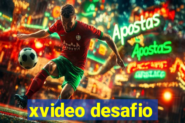 xvideo desafio