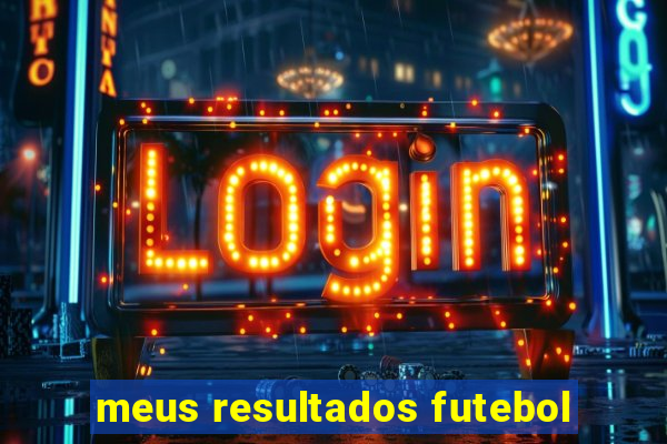 meus resultados futebol