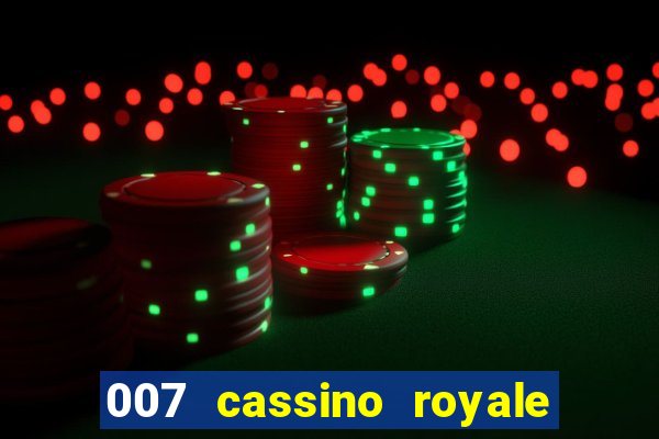 007 cassino royale filme completo em portugues