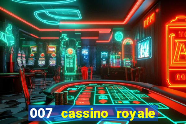 007 cassino royale filme completo em portugues