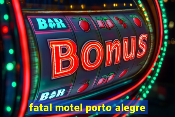 fatal motel porto alegre