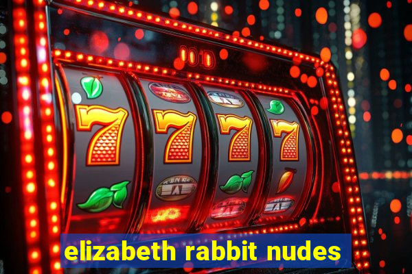 elizabeth rabbit nudes